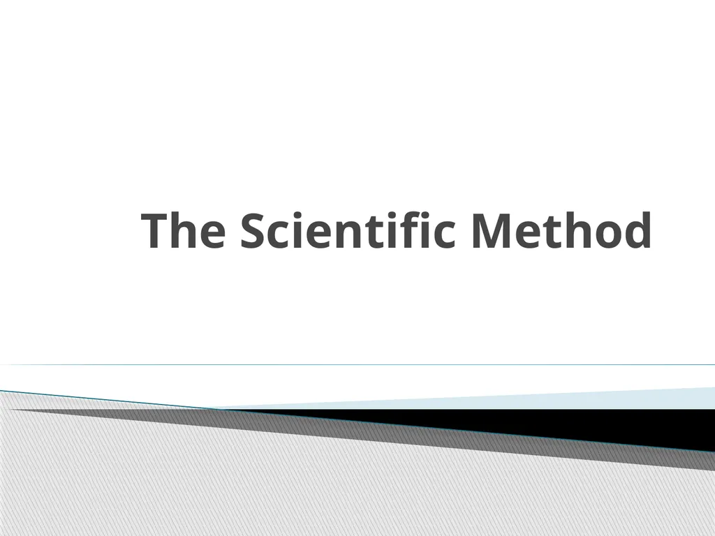 The Scientific Method Science is a process,
