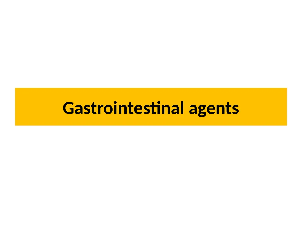 Gastrointestinal agents Define and classify - slide 1 of 45