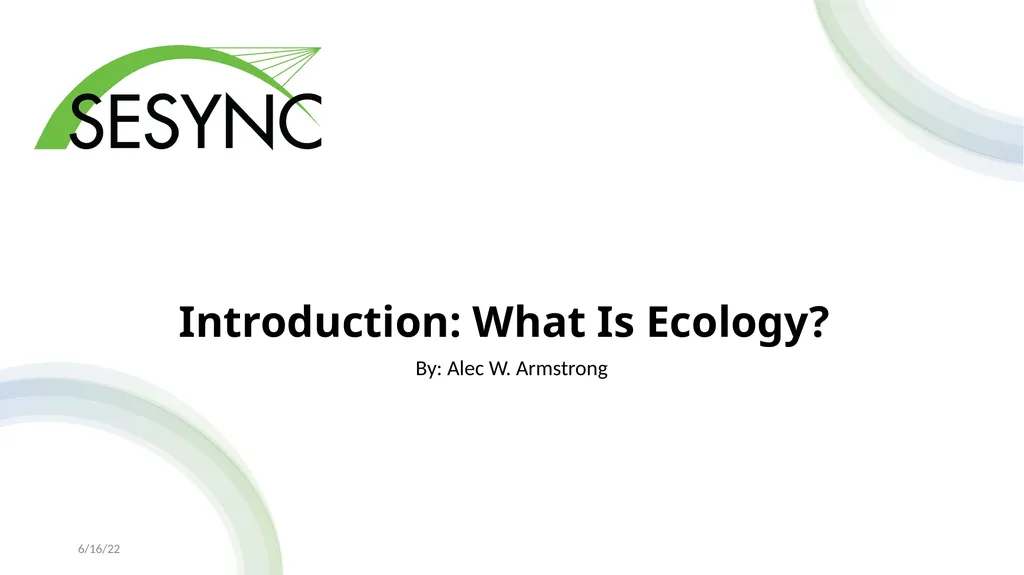 Introduction: What Is Ecology? By: Alec W. - slide 1 of 18