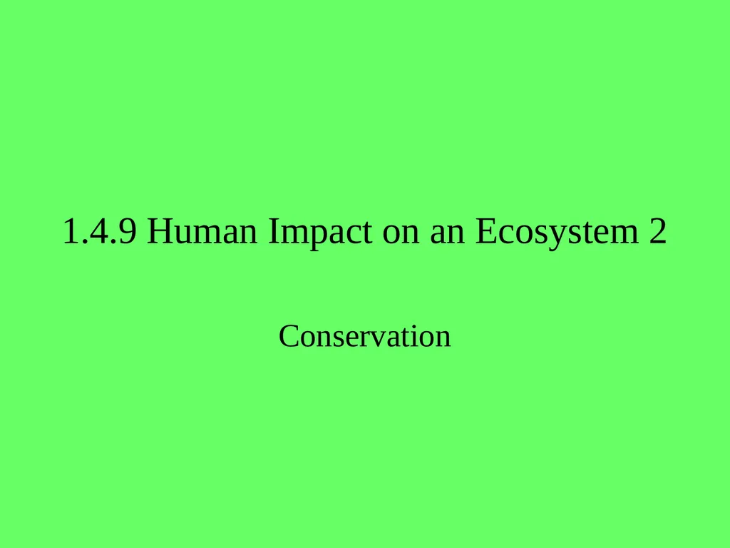 1.4.9 Human Impact on an Ecosystem 2 Conservation