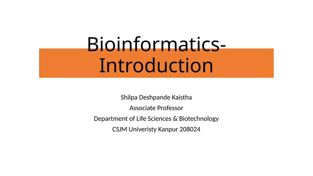 Bioinformatics- Introduction Shilpa Deshpande - slide 1 of 15
