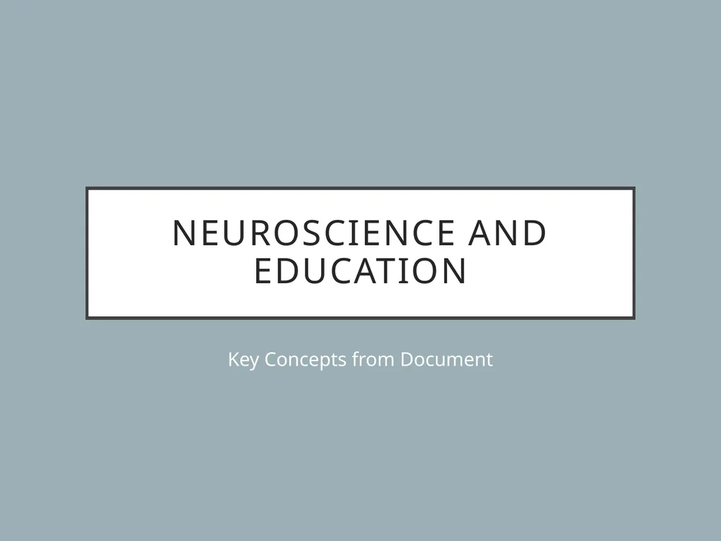 Neuroscience and Education Key Concepts from - slide 1 of 3