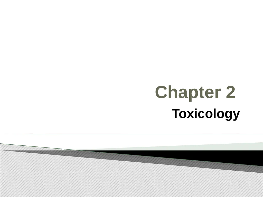 Chapter 2 Toxicology Toxicology was defined as the - slide 1 of 32