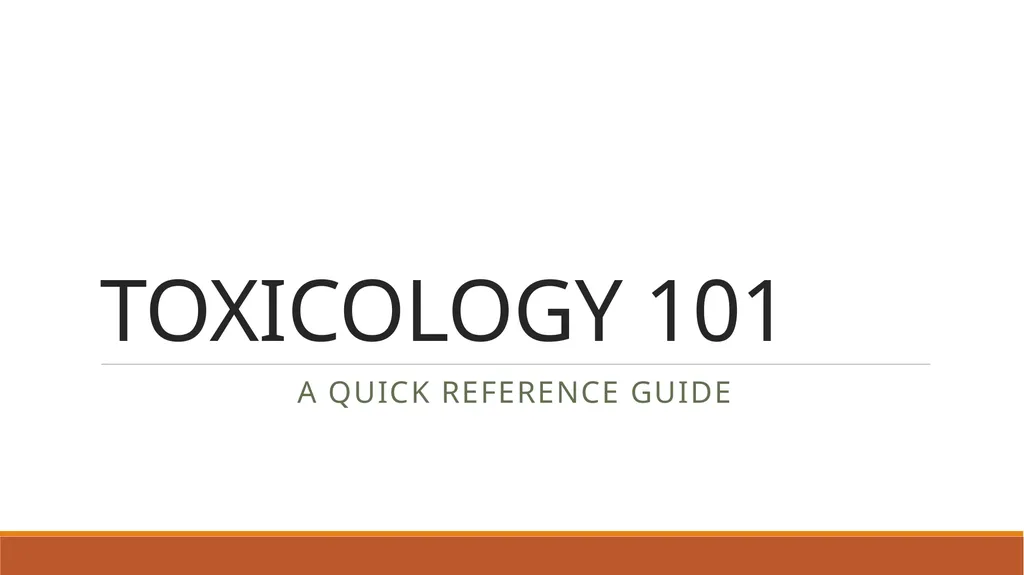 TOXICOLOGY 101 A QUICK REFERENCE GUIDE Affinity - slide 1 of 12
