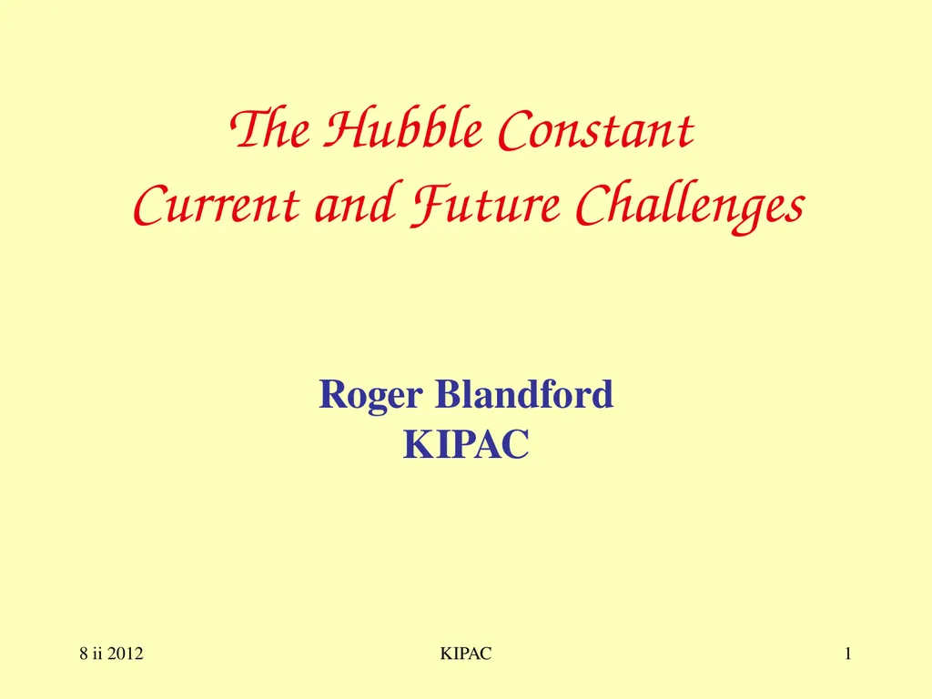 8 ii 2012 KIPAC 1 The Hubble Constant Current and - slide 1 of 8