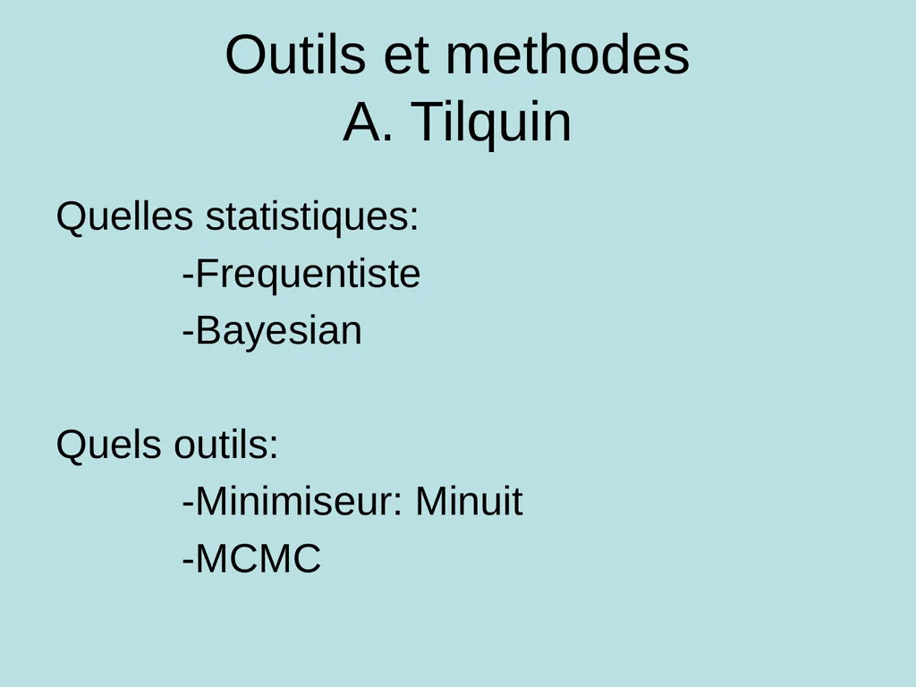 Outils et methodes A. Tilquin Quelles - slide 1 of 46