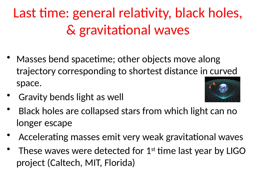 Last time: general relativity, black holes, & - slide 1 of 24