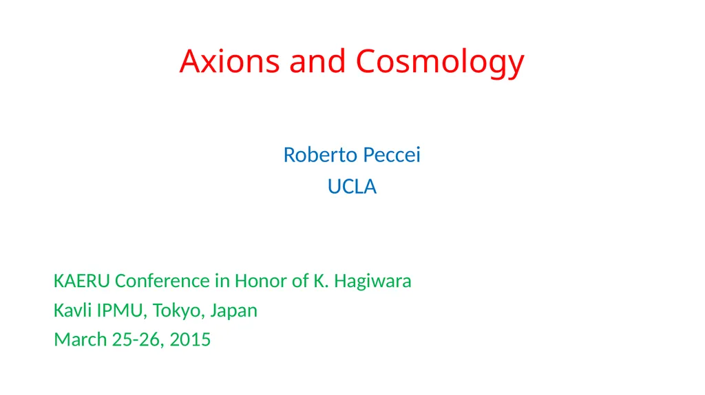 Axions and Cosmology Roberto Peccei UCLA KAERU - slide 1 of 35