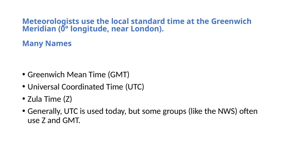 Time in Meteorology Meteorologists need to use the - slide 3 of 6