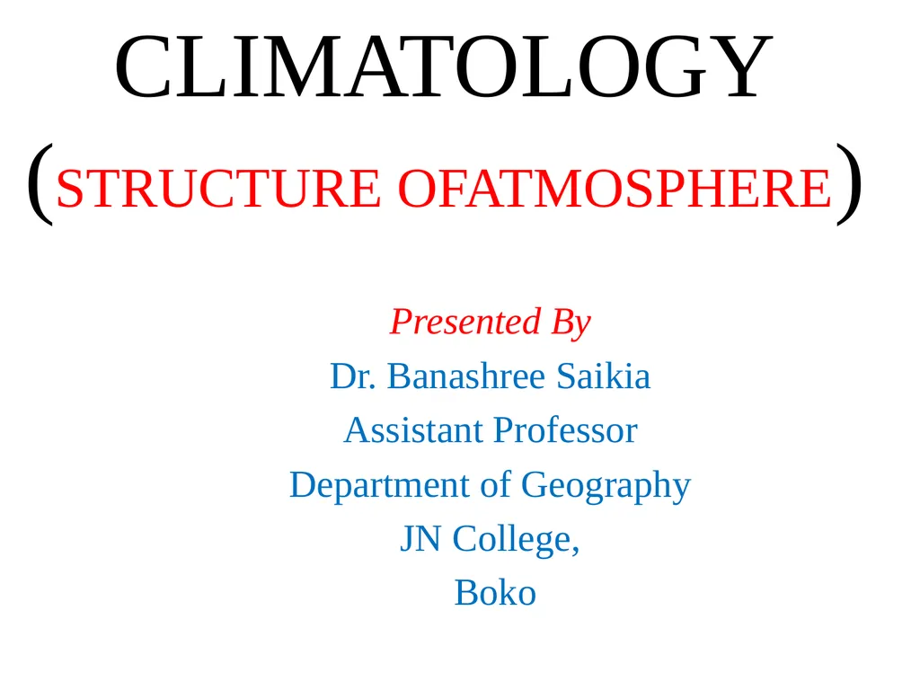 CLIMATOLOGY (STRUCTURE OFATMOSPHERE) Presented By