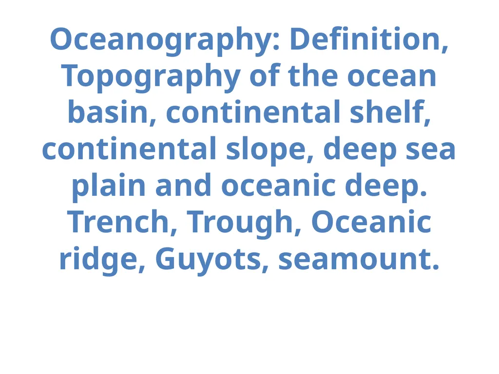 Oceanography: Definition, Topography of the ocean - slide 1 of 27