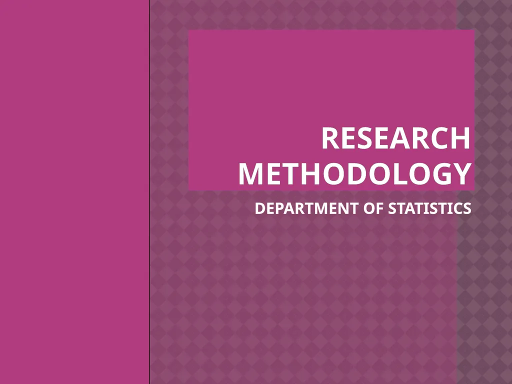 RESEARCH METHODOLOGY DEPARTMENT OF STATISTICS - slide 1 of 11