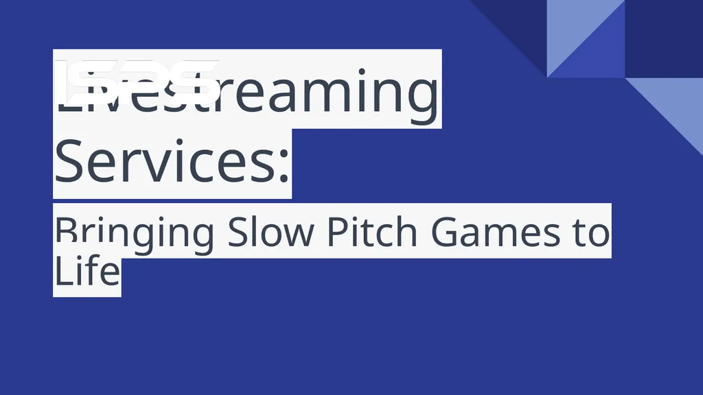 Livestreaming Services: Bringing Slow Pitch Games - slide 1 of 27