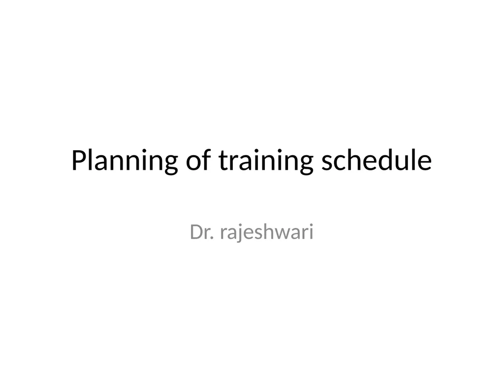 Planning of training schedule Dr. rajeshwari - slide 1 of 14