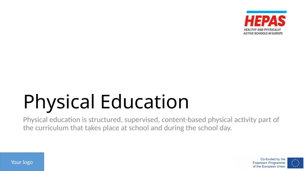 Physical Education Physical education is