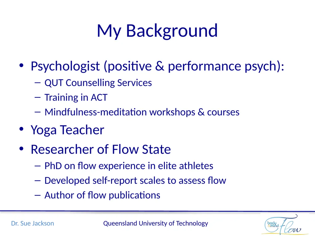 Flow: A mindful edge in performance Sue Jackson, - slide 2 of 21
