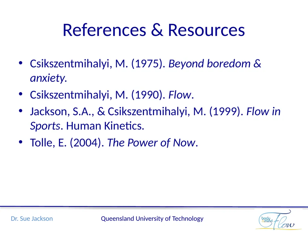 Flow: A mindful edge in performance Sue Jackson, - slide 21 of 21