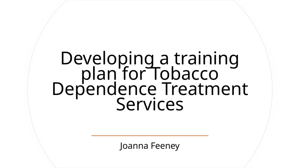 Developing a training plan for Tobacco Dependence - slide 1 of 8
