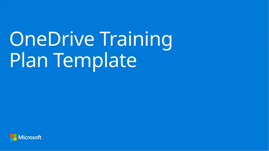 OneDrive Training Plan Template Audiences: