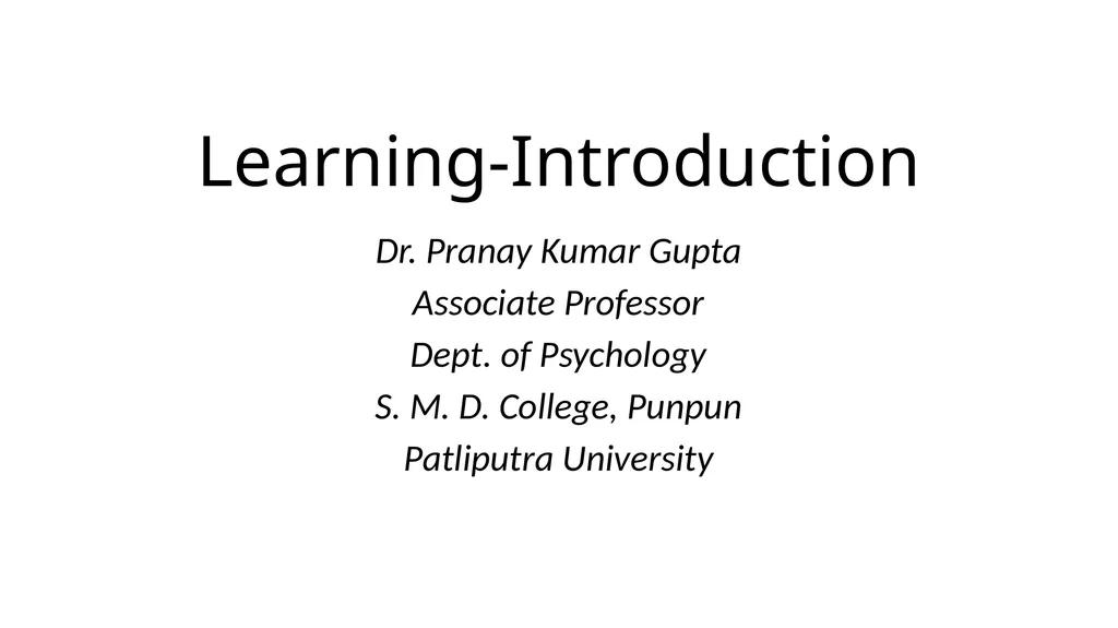 Learning-Introduction Dr. Pranay Kumar Gupta - slide 1 of 34