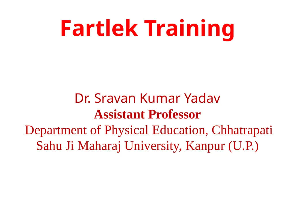 Fartlek Training Dr. Sravan Kumar Yadav Assistant - slide 1 of 10