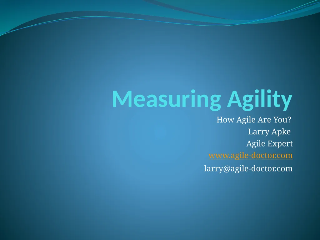 Measuring Agility How Agile Are You? Larry Apke - slide 1 of 12
