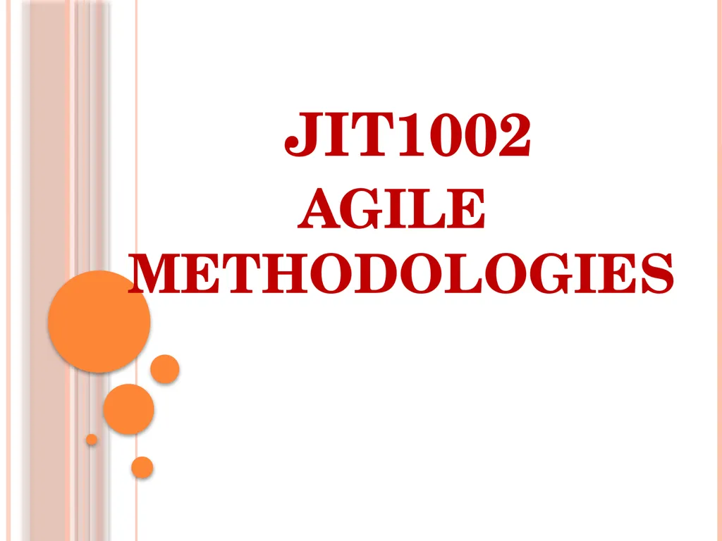 JIT1002 AGILE METHODOLOGIES JIT1002 AGILE - slide 1 of 33