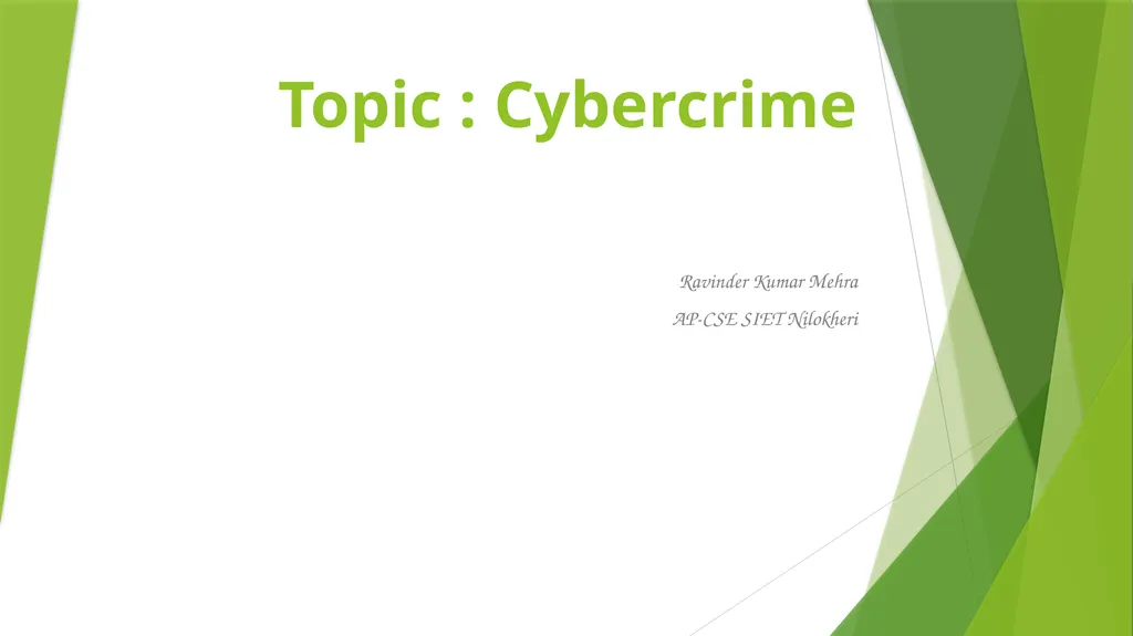 Topic : Cybercrime Ravinder Kumar Mehra AP-CSE - slide 1 of 18