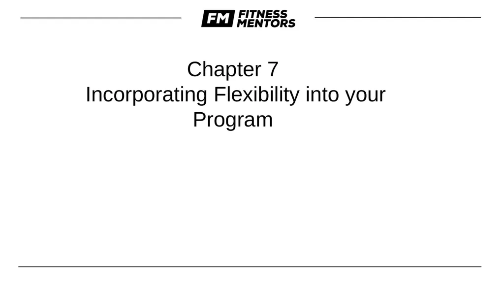 Chapter 7 Incorporating Flexibility into your - slide 1 of 18