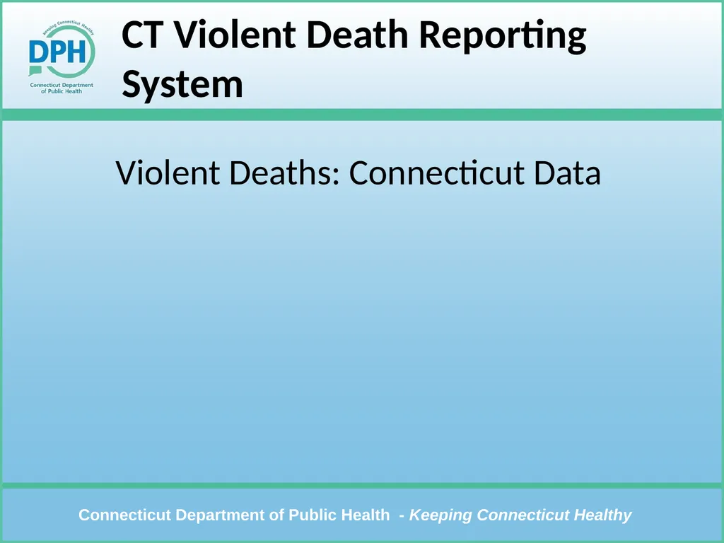 CT Violent Death Reporting System Violent Deaths: - slide 1 of 23