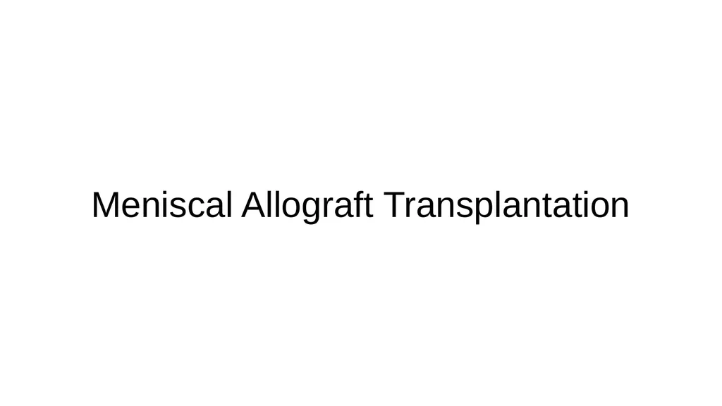 The Meniscus: Injuries, Management and - slide 47 of 74