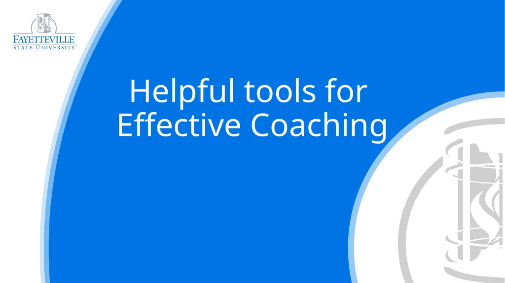 Helpful tools for Effective Coaching Why do I need - slide 1 of 8