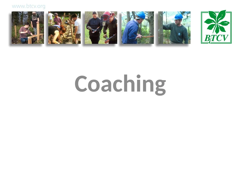 Coaching Aim To help managers encourage learning