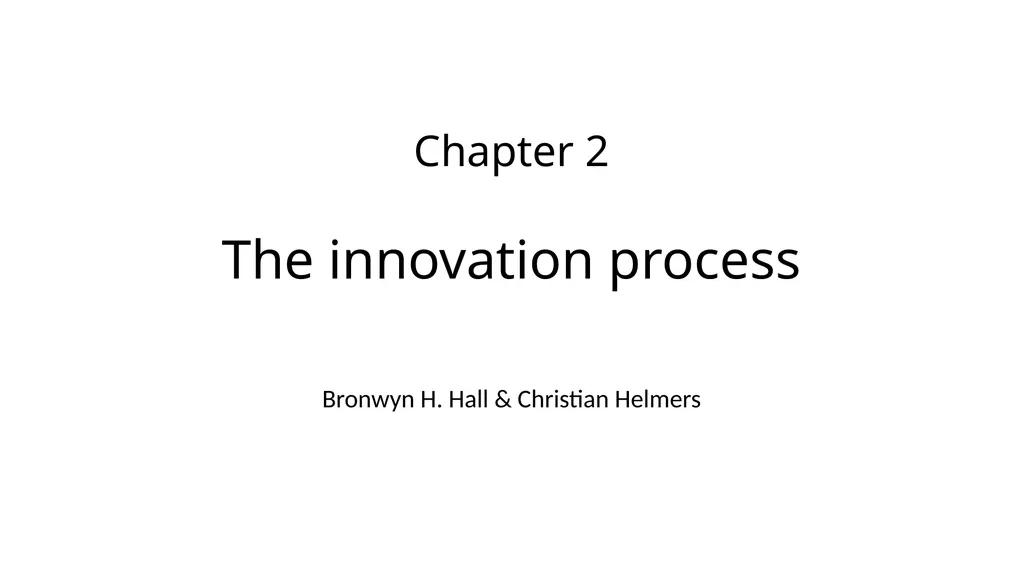 Chapter 2 The innovation process Bronwyn H. Hall &