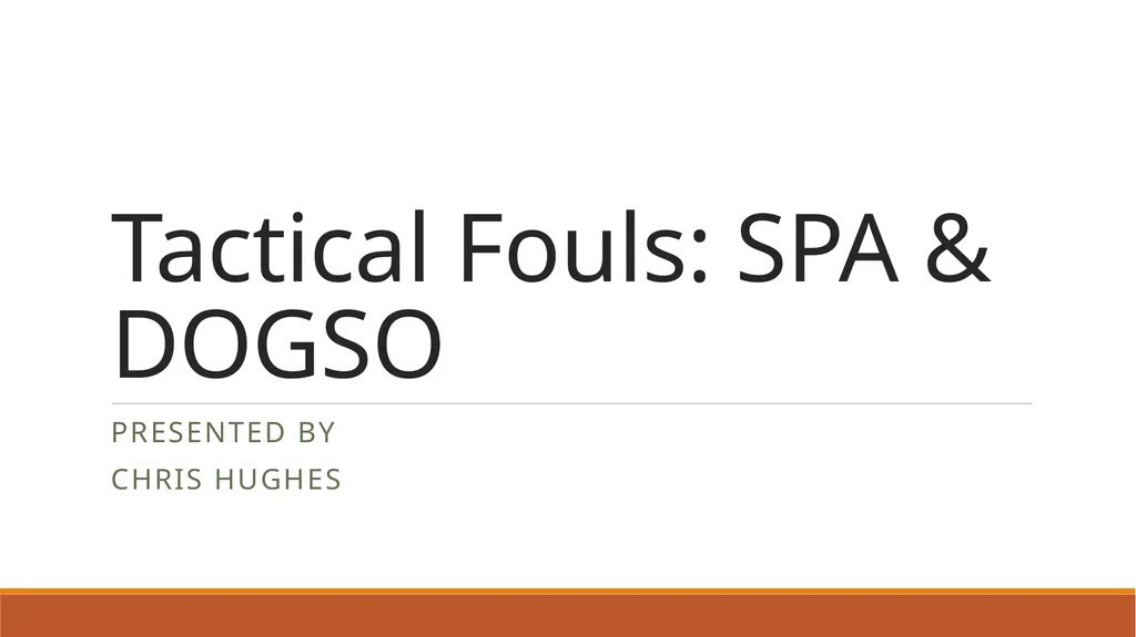 Tactical Fouls: SPA & DOGSO Presented by Chris - slide 1 of 14
