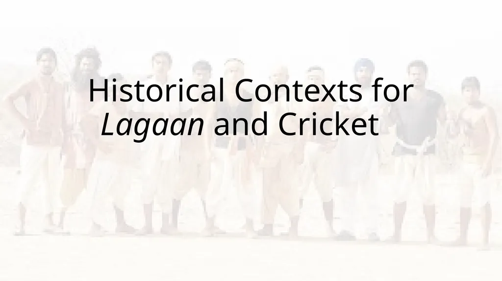 Historical Contexts for Lagaan and Cricket - slide 1 of 6