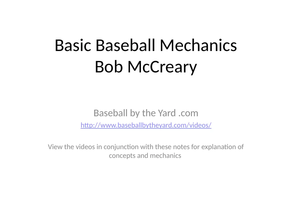 Basic Baseball Mechanics Bob McCreary Baseball by - slide 1 of 7