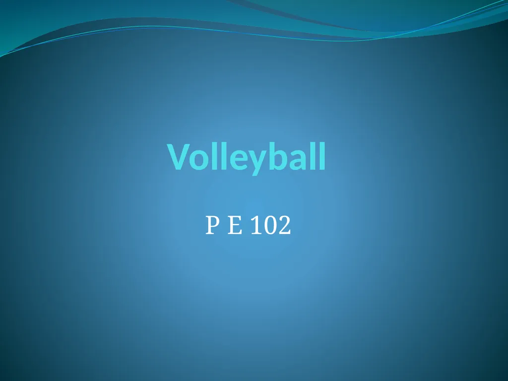 Volleyball P E 102 The Brief History of the Game - slide 1 of 35