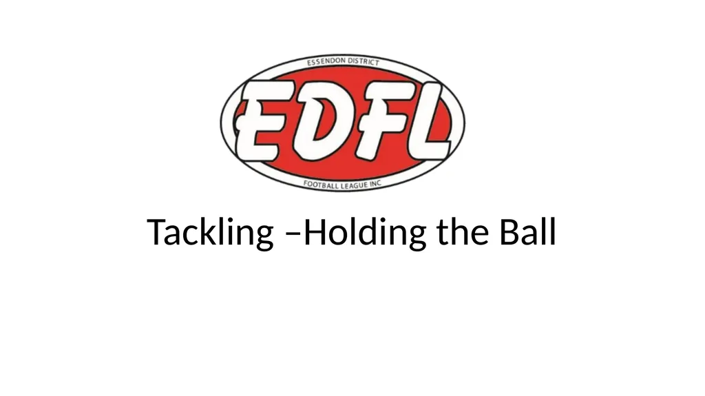 Tackling –Holding the Ball Introduction – Holding - slide 1 of 14