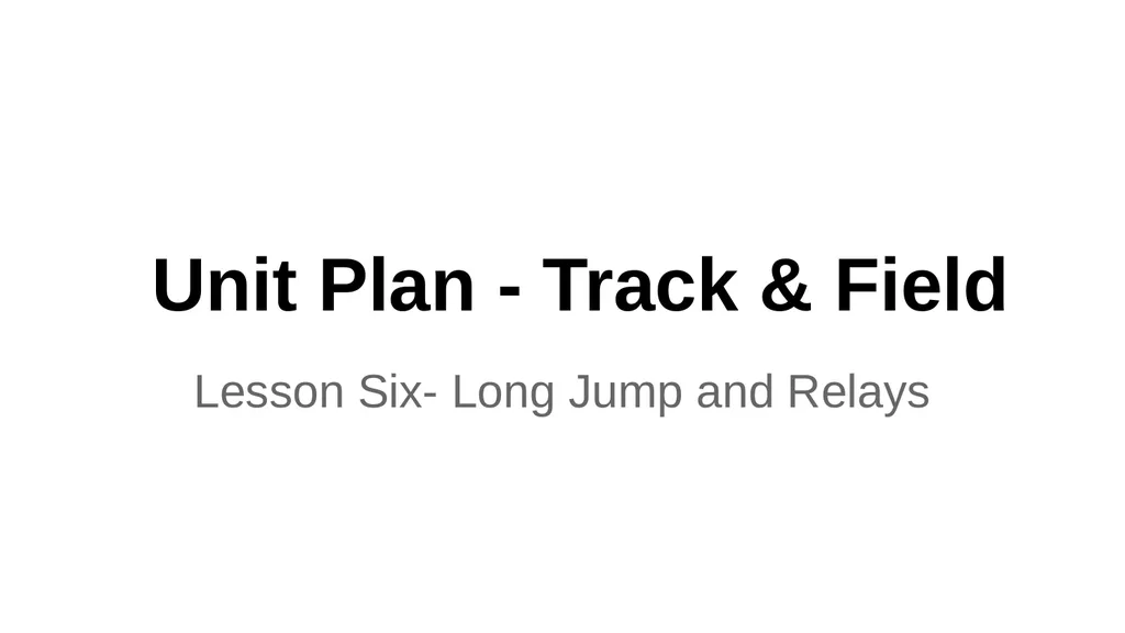 Unit Plan - Track & Field Lesson Six- Long Jump
