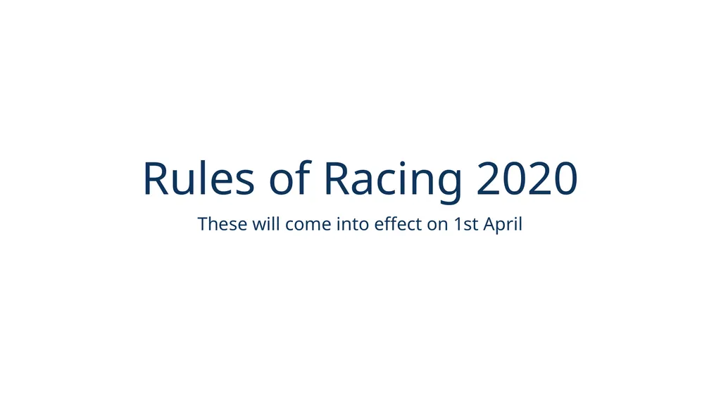 Rules of Racing 2020 These will come into effect - slide 1 of 12