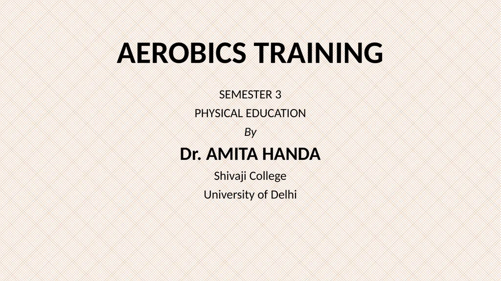 AEROBICS TRAINING SEMESTER 3 PHYSICAL EDUCATION By - slide 1 of 29