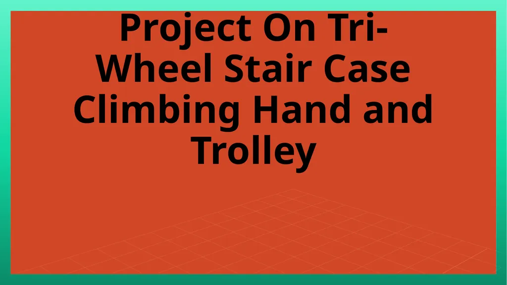 Project On Tri-Wheel Stair Case Climbing Hand and - slide 1 of 18