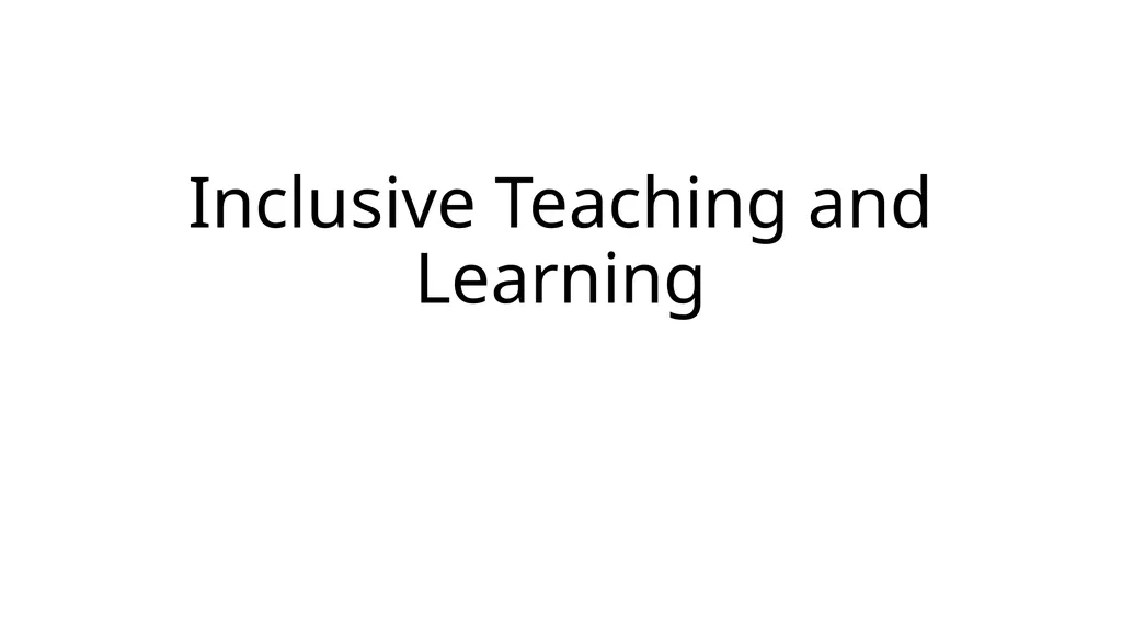 Inclusive Teaching and Learning The approach The