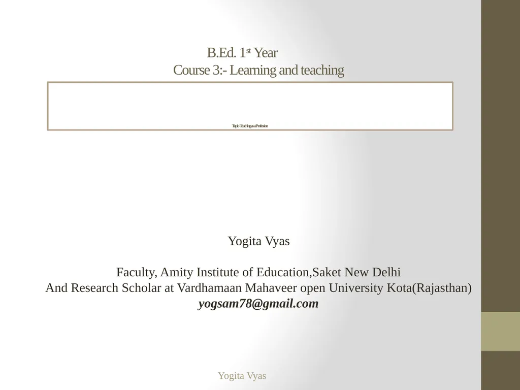 Topic- Teaching as a Profession Yogita Vyas - slide 1 of 27