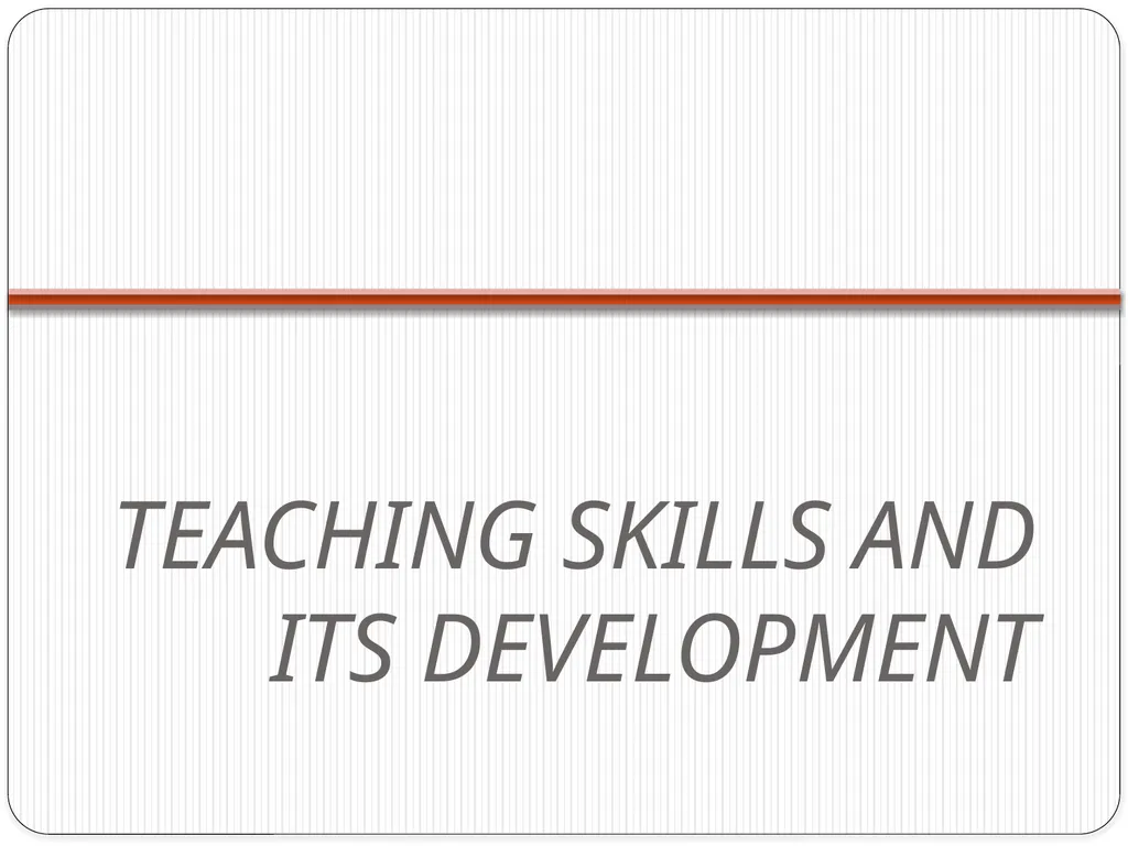 TEACHING SKILLS AND ITS DEVELOPMENT TEACHING