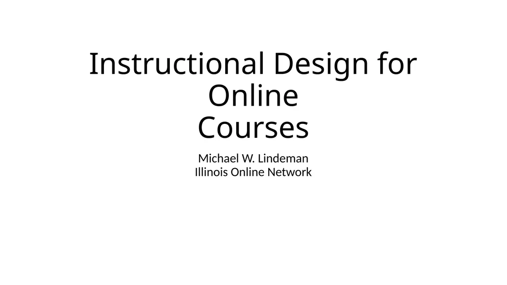 Instructional Design for Online Courses Michael W. - slide 1 of 27