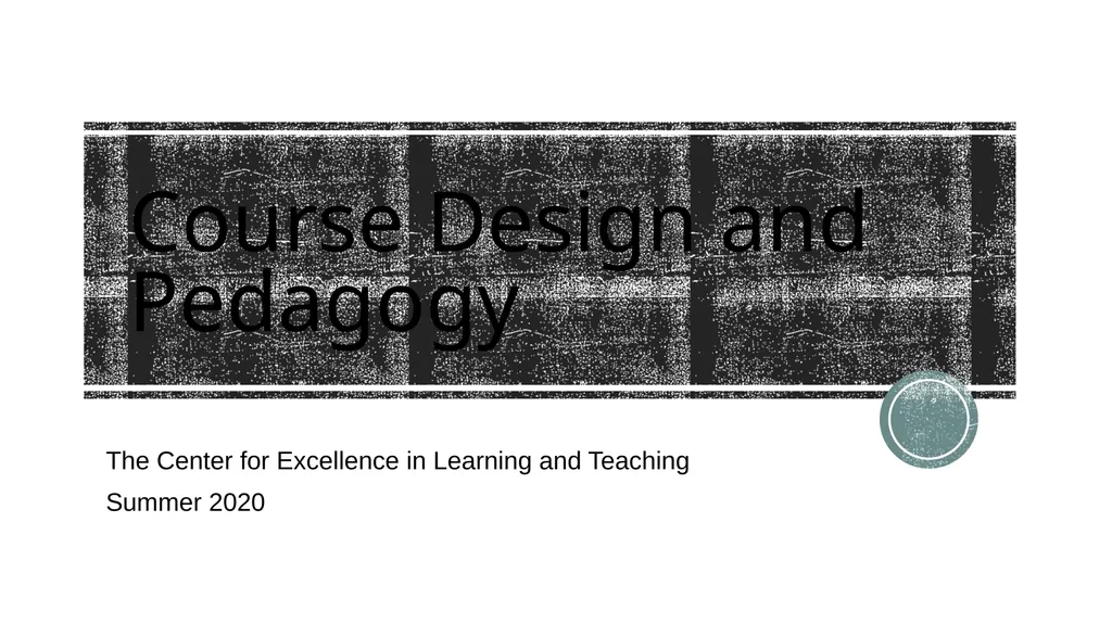 Course Design and Pedagogy The Center for