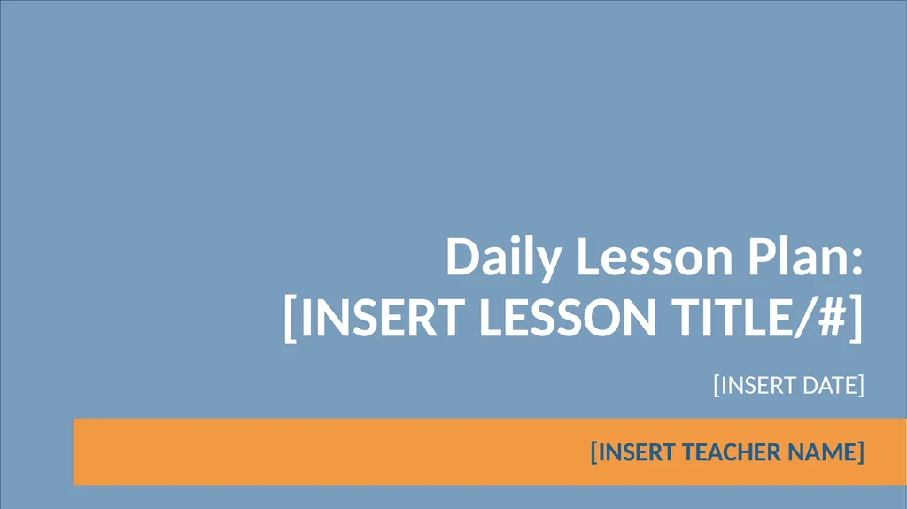 [INSERT TEACHER NAME] Daily Lesson Plan: [INSERT