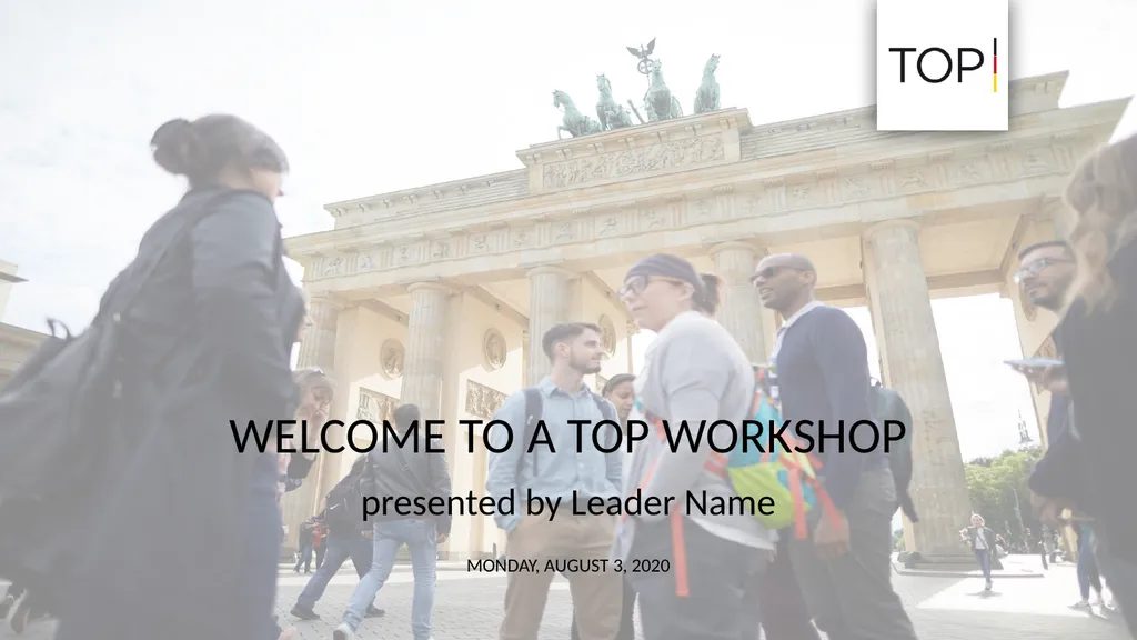 WELCOME TO A TOP WORKSHOP presented by Leader Name